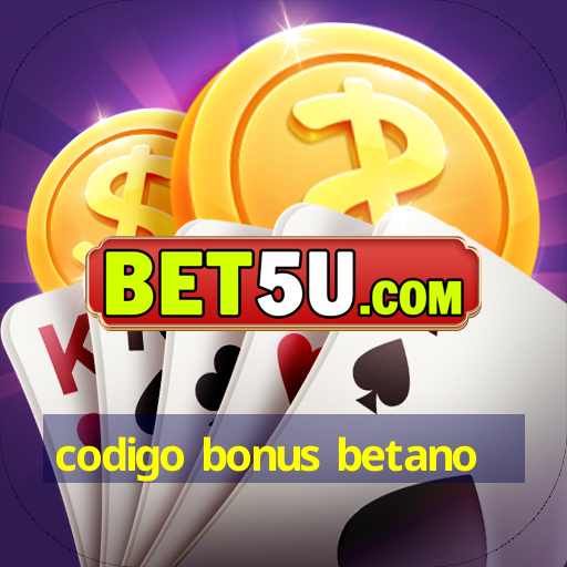 codigo bonus betano