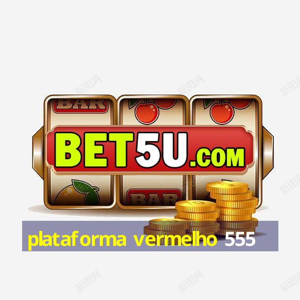 plataforma vermelho 555