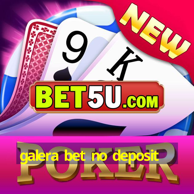 galera bet no deposit