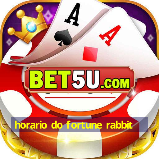 horario do fortune rabbit