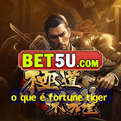 o que é fortune tiger