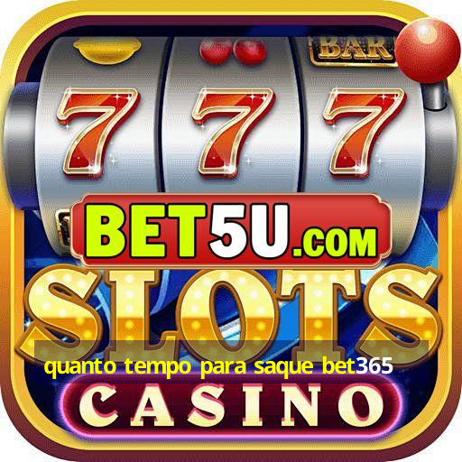 quanto tempo para saque bet365